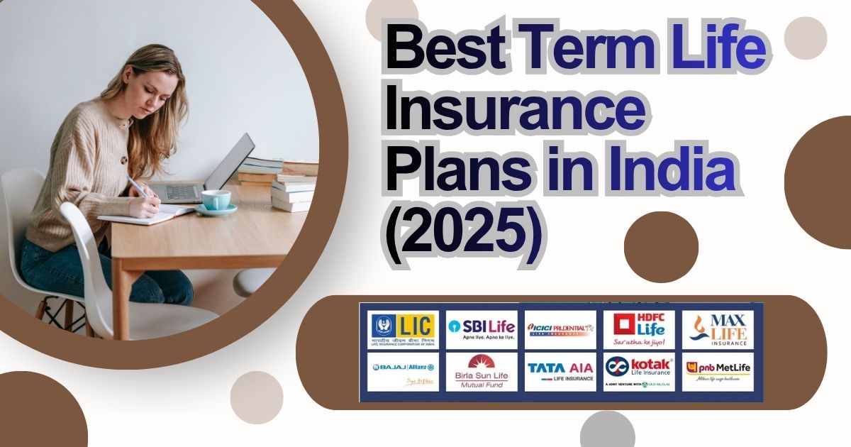 Best Term Life Insurance Plans in India (2025)