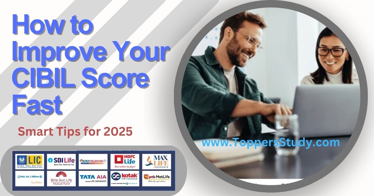How to Improve CIBIL Score Fast in 2025 | Best Ways to Increase Credit Score Quickly